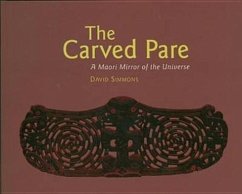 The Carved Pare: A Maori Mirror of the Universe - Simmons, David