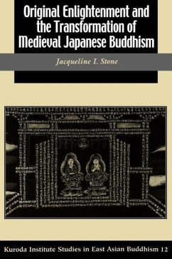 Original Enlightenment and the Transformation of Medieval Japanese Buddhism - Stone, Jacqueline I.