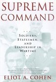 Supreme Command: Soldiers, Statesmen, and Leadership in Wartime