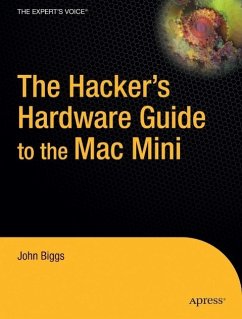 The Hacker S Hardware Guide to the Mac Mini - Biggs, John; Castillo, Carlos; Castillo