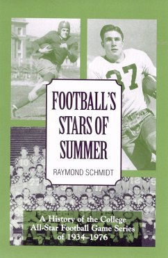 Football's Stars of Summer: A History of the College All Star Football Game Series of 1934-1976 Volume 21 - Schmidt, Raymond