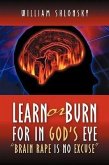Learn or Burn For In God's Eye "Brain Rape is No Excuse"