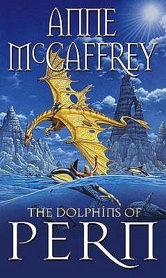 The Dolphins Of Pern - McCaffrey, Anne