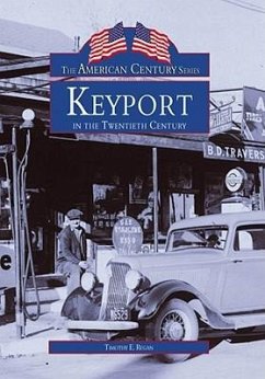 Keyport in the Twentieth Century - Regan, Timothy E.