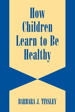 How Children Learn to be Healthy - Tinsley, Barbara J.