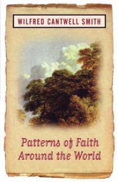 Patterns of Faith Around the World - Smith, Wilfred Cantwell; Smith, William; Cantwell Smith, Wilfred