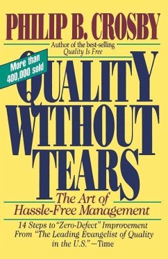 Quality Without Tears: The Art of Hassle-Free Management - Crosby, Philip B