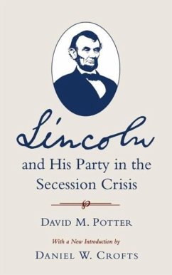 Lincoln and His Party in the Secession Crisis - Potter, David M.