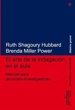 El arte de la indagación en el aula : manual para docentes-investigadores - Shagoury Hubbard, Ruth; Miller Power, Brenda