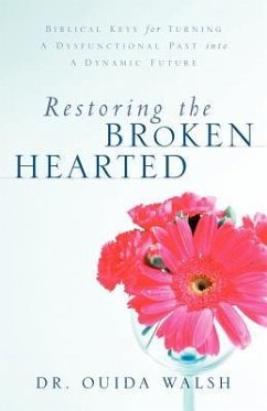 Restoring the Broken Hearted - Walsh, Ouida