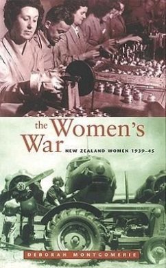 The Women's War: New Zealand Women 1939-45 - Montgomerie, Deborah