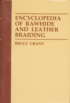 Encyclopedia of Rawhide and Leather Braiding - Grant, Bruce