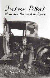 Jackson Pollock: Memories Arrested in Space - Gray, Martin; Gray, James Martin