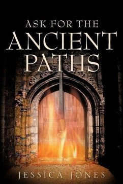 Ask for the Ancient Paths - Jones, Jessica