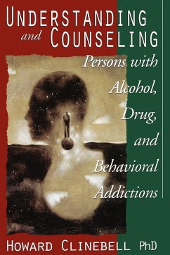 Understanding and Counseling Persons with Alcohol, Drug, and Behavioral Addictions - Clinebell, Howard John; Howard J Clinebell Jr Trustee