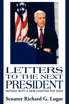 Letters to the Next President - Lugar, Senator Richard G.