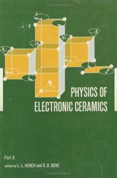 Physics of Electronic Ceramics, (2 Part) - Hench, L L