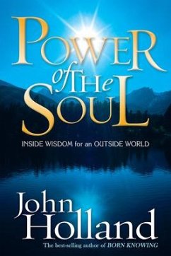 Power of the Soul: Inside Wisdom for an Outside World - Holland, John