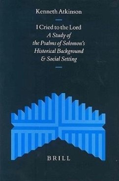 I Cried to the Lord: A Study of the Psalms of Solomon's Historical Background and Social Setting - Atkinson, Kenneth