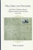 Mill Girls and Strangers: Single Women's Independent Migration in England, Scotland, and the United States, 1850-1881