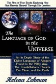 The Language of God in the Universe, an in Depth Study of the Divine Language of Allegory Found in the Milky Way, the Constellations, Planets, Our Moo