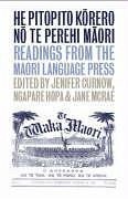 He Pitopito Korero No Te Perehi Maori: Readings from the Maori-Language Press