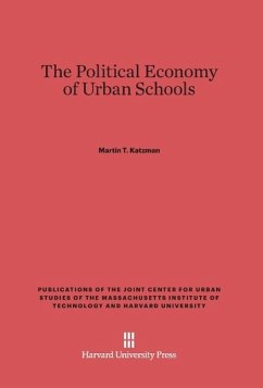 The Political Economy of Urban Schools - Katzman, Martin T.