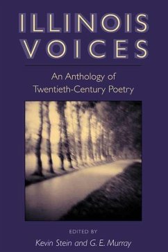 Illinois Voices: An Anthology of Twentieth-Century Poetry - Murray, G. / Stein, Kevin