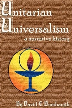 Unitarian Universalism: A Narrative History - Bumbaugh, David E.