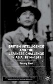 British Intelligence and the Japanese Challenge in Asia, 1914-1941