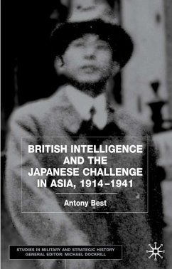 British Intelligence and the Japanese Challenge in Asia, 1914-1941 - Best, A.