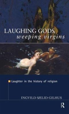 Laughing Gods, Weeping Virgins - Gilhus, Ingvild Saelid