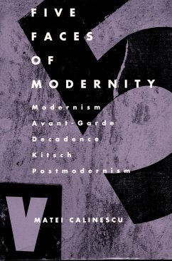 Five Faces of Modernity - Calinescu, Matei