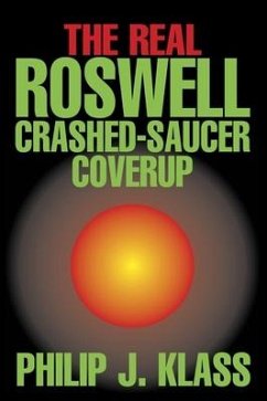 The Real Roswell Crashed-Saucer Coverup - Klass, Philip J