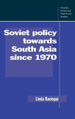 Soviet Policy Towards South Asia Since 1970 - Racioppi, Linda; Linda, Racioppi