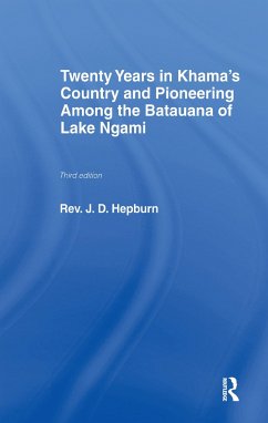 Twenty Years in Khama Country and Pioneering Among the Batuana of Lake Ngami - Hepburn, J D