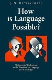 How Is Language Possible?: Philosophical Reflections on the Evolution of Language and Kwledge