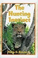 The Hunting Instinct: Safari Chronicles on Hunting, Game Conservation, and Management in the Republic of South Africa and Namibia: 1990-1998 - Rowter, Philip