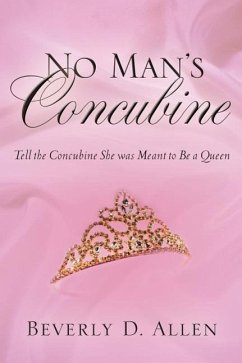 No Man's Concubine: Tell the Concubine she was meant to be a Queen - Allen, Beverly D.