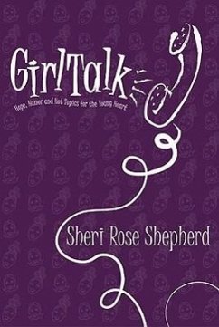 Girl Talk: Hope, Humor and Hot Topics for the Young Heart - Shepherd, Sheri Rose