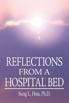 REFLECTIONS FROM A HOSPITAL BED - Hsia, Sung L.