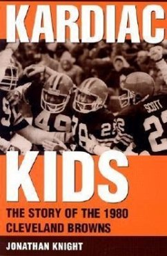 Kardiac Kids: The Story of the 1980 Cleveland Browns - Knight, Jonathan