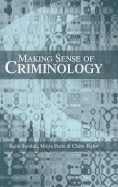 Making Sense of Criminology - Soothill, Keith; Peelo, Moira; Taylor, Claire