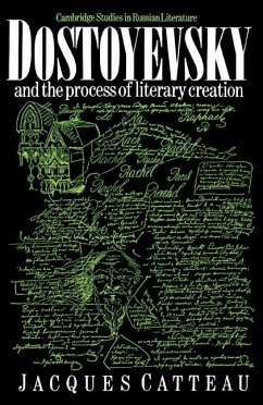 Dostoyevsky and the Process of Literary Creation - Catteau, Jacques