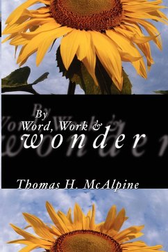 By Word, Work and Wonder - McAlpine, Thomas H.