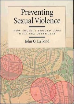 Preventing Sexual Violence: How Society Should Cope with Sex Offenders - La Fond, John Q.