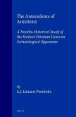 The Antecedents of Antichrist: A Traditio-Historical Study of the Earliest Christian Views on Eschatological Opponents