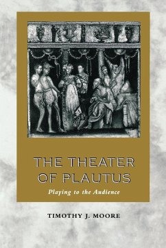 The Theater of Plautus - Moore, Timothy J.