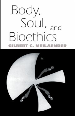 Body, Soul, and Bioethics - Meilaender, Gilbert C.