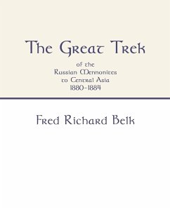 Great Trek of the Russian Mennonites to Central Asia 1880-1884 - Belk, Fred Richard